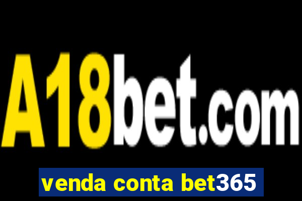 venda conta bet365